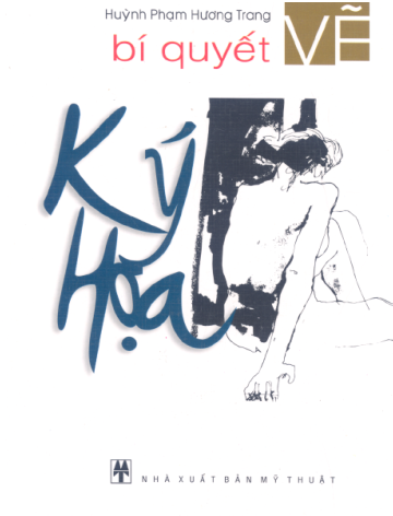 Bí Quyết Vẽ Ký Họa (NXB Mỹ Thuật 2005) - Huỳnh Phạm Hương Trang, 140 Trang