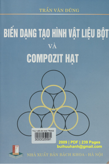 Biến Dạng Tạo Hình Vật Liệu Bột Và Compozit Hạt (NXB Bách Khoa 2009) - Trần Văn Dũng, 239 Trang