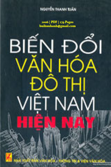 Biến Đổi Văn Hóa Đô Thị Việt Nam Hiện Nay (NXB Văn Hóa Thông Tin 2006) - Nguyễn Thanh Tuấn 279 Trang