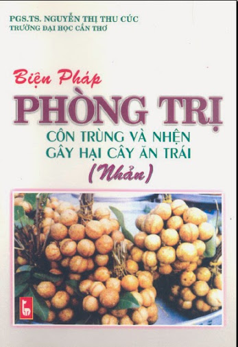 Biện Pháp Phòng Trị Côn Trùng Và Nhện Gây Hại Cây Ăn Trái (Nhãn) - Nguyễn Thị Thu Cúc, 54 Trang