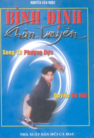Bình Định Chân Truyền Tập 2-Song Tô Phượng Dực Quyền Tứ Hải (NXB Mũi Cà Mau 2003) - Nguyễn Văn Ngọc