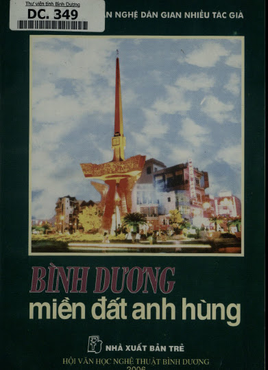 Bình Dương Miền Đất Anh Hùng (NXB Trẻ 2006) - Nhiều tác giả, 246 Trang