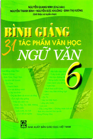 Bình Giảng 31 Tác Phẩm Văn Học Ngữ Văn 6 (NXB Giáo Dục 2012) - Nguyễn Quang Ninh, 100 Trang