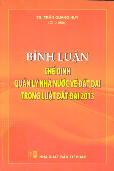 Bình Luận Chế Định Quản Lý Nhà Nước Về Đất Đai Trong Luật Đất Đai 2013 - Trần Quang Huy, 523 Trang