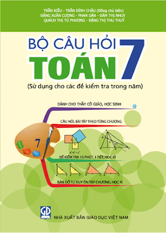 Bộ Câu Hỏi Toán 7-Sử Dụng Cho Các Đề Kiểm Tra Trong Năm (NXB Giáo Dục 2012) - Trần Kiều, 132 Trang