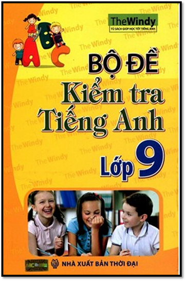 Bộ Đề Kiểm Tra Tiếng Anh Lớp 9 (NXB Thời Đại 2014) - The Windy, 284 Trang