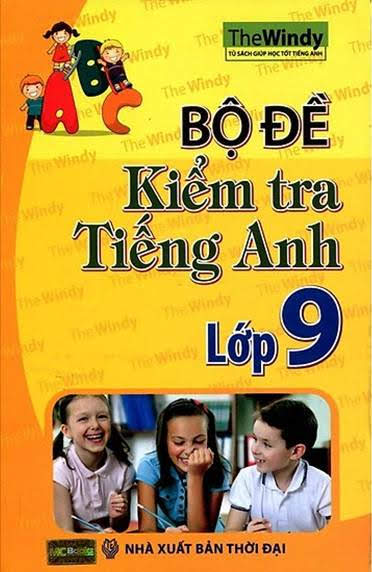 Bộ Đề Kiểm Tra Tiếng Anh Lớp 9 (NXB Thời Đại 2014) - The Windy, 284 Trang