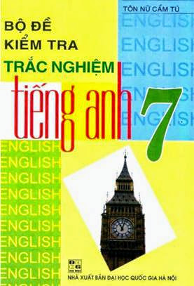 Bộ Đề Kiểm Tra Trắc Nghiệm Tiếng Anh 7 (NXB Đại Học Quốc Gia 2008) - Tôn Nữ Cẩm Tú, 119 Trang