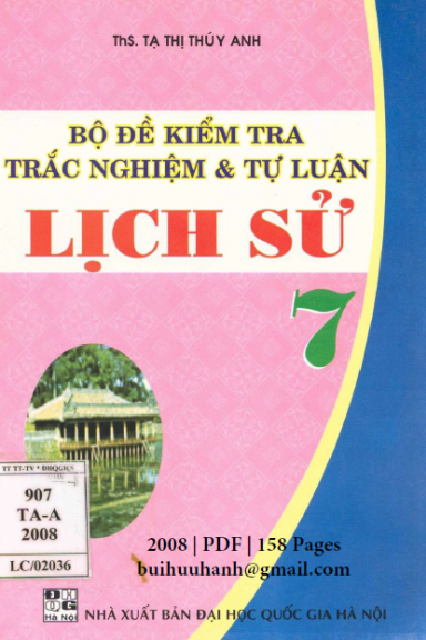 Bộ Đề Kiểm Tra Trắc Nghiệm Và Tự Luận Lịch Sử 7 (NXB Đại Học Quốc Gia 2008) - Tạ Thị Thúy Anh