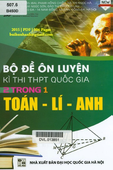 Bộ Đề Ôn Luyện Kì Thi THPT Quốc Gia 2 Trong 1 Toán-Lí-Anh - Nguyễn Xuân Mai, 506 Trang