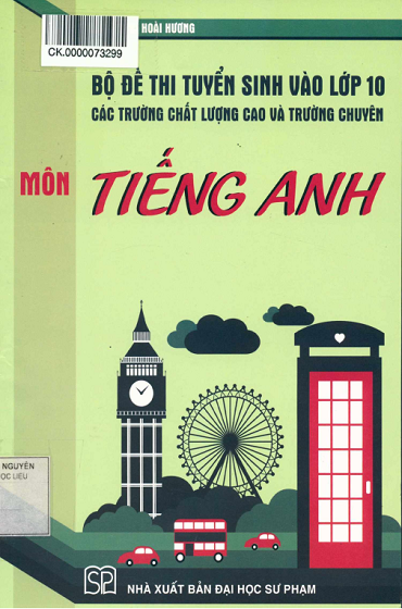 Bộ Đề Thi Tuyển Sinh Vào Lớp 10 Các Trường Chất Lượng Cao Và Trường Chuyên Môn Tiếng Anh