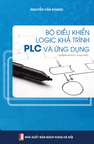 Bộ Điều Khiển Logic Khả Trình PLC Và Ứng Dụng (NXB Bách Khoa 2015) - Nguyễn Văn Khang, 208 Trang
