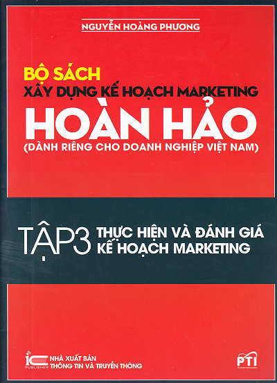 Bộ Sách Xây Dựng Kế Hoạch Marketing Hoàn Hảo Tập 3 - Thực Hiện Và Đánh Giá Kế Hoạch Marketing