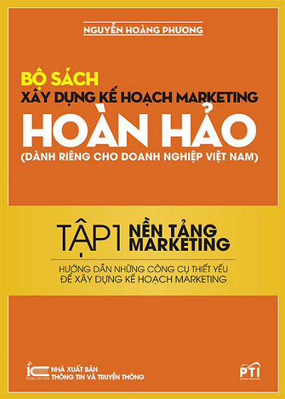 Bộ Sách Xây Dựng Kế Hoạch Marketing Hoàn Hảo Tập 1 - Nền Tảng Marketing - Nguyễn Hoàng Phương