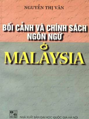 Bối Cảnh Và Chính Sách Ngôn Ngữ Ở Malaysia (NXB Đại Học Quốc Gia 2008) - Nguyễn Thị Vân, 169 Trang