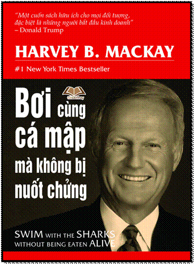 Bơi Cùng Cá Mập Mà Không Bị Nuốt Chửng (NXB Lao Động Xã Hội 2011) - Harvey B. Mackay, 312 Trang