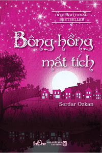 Bông Hồng Mất Tích (NXB Lao Động 2011) - Serdar Ozkan, 236 Trang