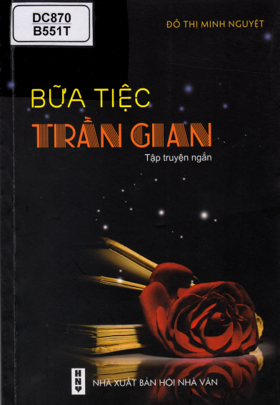 Bữa Tiệc Trần Gian (NXB Hội Nhà Văn 2013) - Đỗ Thị Minh Nguyệt, 147 Trang