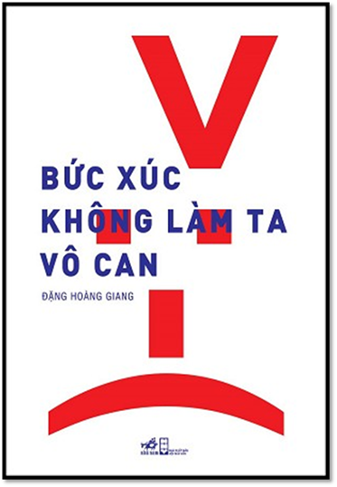 Bức Xúc Không Làm Ta Vô Can (NXB Hội Nhà Văn 2015) - Đặng Hoàng Giang, 221 Trang