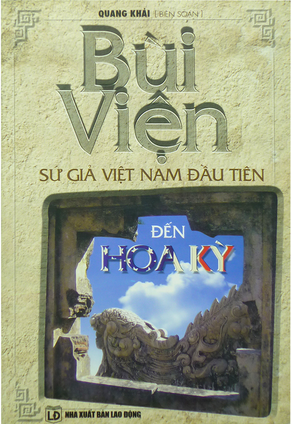 Bùi Viện Sứ Giả Việt Nam Đầu Tiên Đến Hoa Kỳ (NXB Lao Động 2006) - Quang Khải, 194 Trang