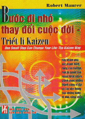 Bước Đi Nhỏ Thay Đổi Cuộc Đời-Triết Lí Kaizen (NXB Văn Hóa Thông Tin 2006) - Robert Maurer