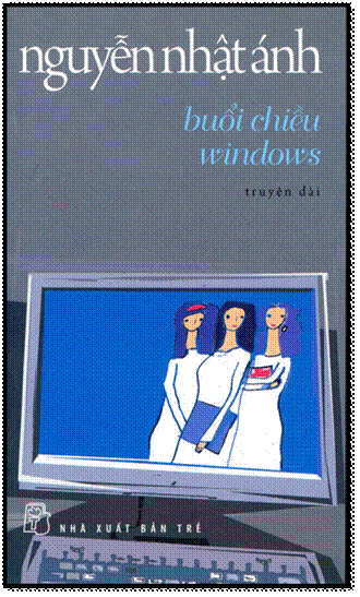 Buổi Chiều Windows (NXB Trẻ 2014) - Nguyễn Nhật Ánh, 226 Trang