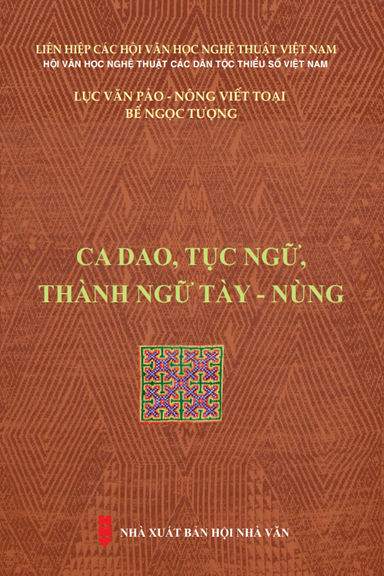 Ca Dao, Tục Ngữ, Thành Ngữ Tày-Nùng (NXB Hội Nhà Văn 2018) - Nông Viết Toại, 437 Trang