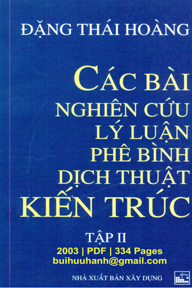 Các Bài Nghiên Cứu Lý Luận Phê Bình Dịch Thuật Kiến Trúc Tập 2 (NXB Xây Dựng 2003) - Đặng Thái Hoàng