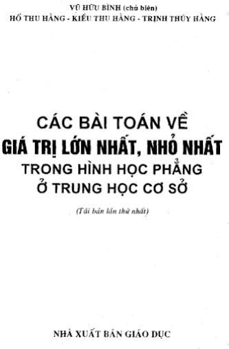 Các Bài Toán Về Giá Trị Lớn Nhất, Nhỏ Nhất Trong Hình Học Phẳng Ở THCS - Vũ Hữu Bình 148 Trang