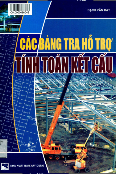 Các Bảng Tra Hỗ Trợ Tính Toán Kết Cấu (NXB Xây Dựng 2013) - Bạch Văn Đạt, 223 Trang