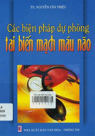 Các Biện Pháp Dự Phòng Tai Biến Mạch Máu Não (NXB Văn Hóa Thông Tin 2009) - Nguyễn Văn Triệu