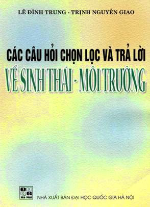 Các Câu Hỏi Chọn Lọc Và Trả Lời Về Sinh Thái-Môi Trường - Lê Đình Trung, 240 Trang