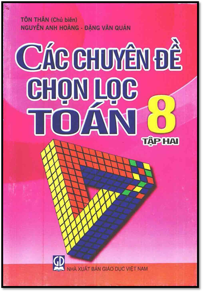 Các Chuyên Đề Chọn Lọc Toán 8 Tập 2 (NXB Giáo Dục 2013) - Tôn Nhân, 224 Trang