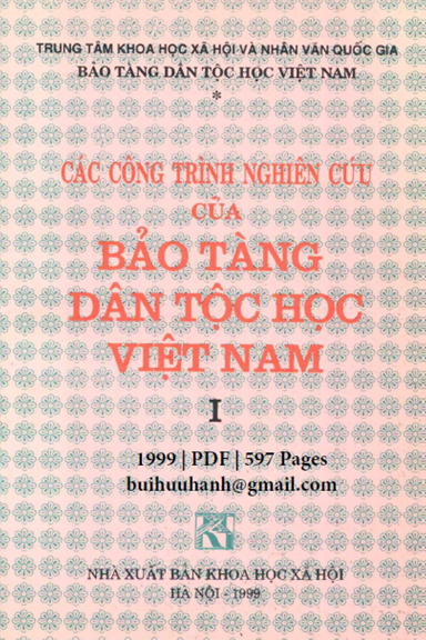 Các Công Trình Nghiên Cứu Của Bảo Tàng Dân Tộc Học Việt Nam Tập 1 - Nguyễn Văn Huy, 597 Trang
