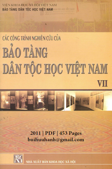 Các Công Trình Nghiên Cứu Của Bảo Tàng Dân Tộc Học Việt Nam Tập 7 - Nguyễn Văn Huy, 453 Trang