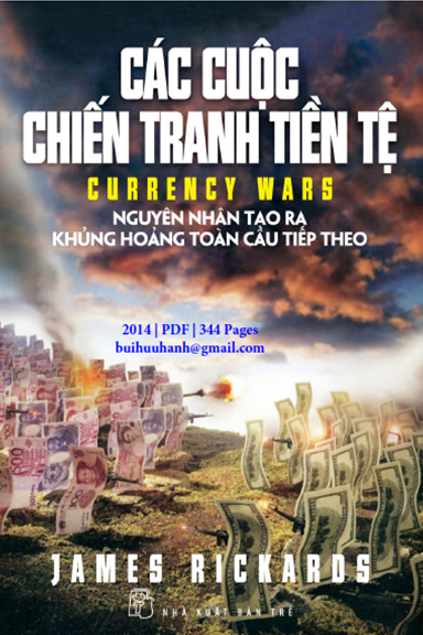 Các Cuộc Chiến Tranh Tiền Tệ (NXB Trẻ 2014) - James Rickards, 344 Trang