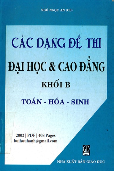 Các Dạng Đề Thi Đại Học Và Cao Đẳng Khối B (NXB Giáo Dục 2002) - Ngô Ngọc An, 408 Trang