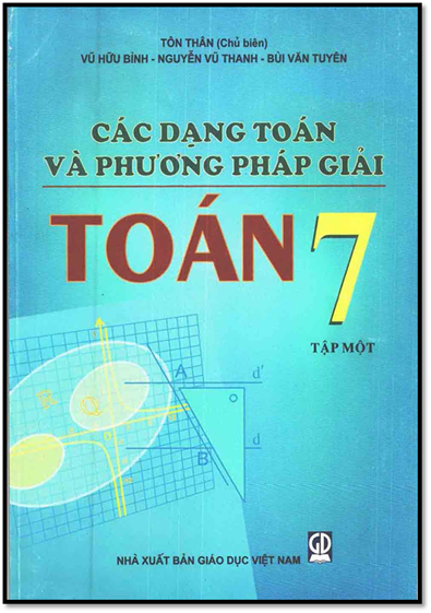 Các Dạng Toán Và Phương Pháp Giải Toán 7 Tập 1 (NXB Giáo Dục 2013) - Tôn Thân, 304 Trang