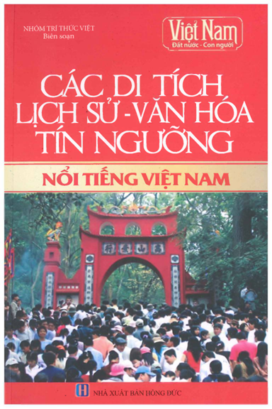 Các Di Tích Lịch Sử-Văn Hóa Tín Ngưỡng Nổi Tiếng Ở Việt Nam (NXB Hồng Đức 2019) - Nhóm Trí Thức Việt