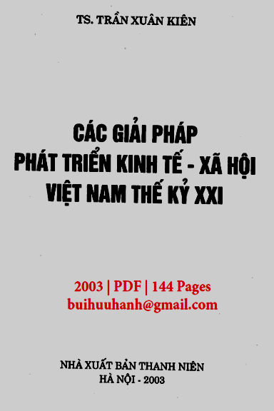 Các Giải Pháp Phát Triển Kinh Tế-Xã Hội Việt Nam Thế Kỷ XXI (NXB Thanh Niên 2003) - Trần Xuân Kiên