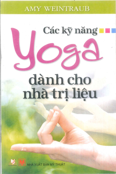 Các Kỹ Năng Yoga Dành Cho Nhà Trị Liệu (NXB Mỹ Thuật 2013) - Amy Weintraub, 268 Trang