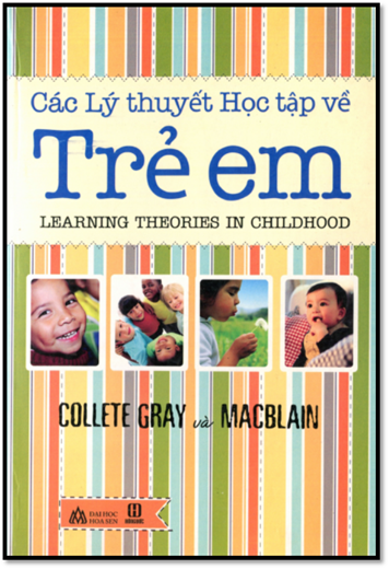 Các Lý Thuyết Học Tập Về Trẻ Em (NXB Hồng Đức 2014) - Collete Gray, 338 Trang