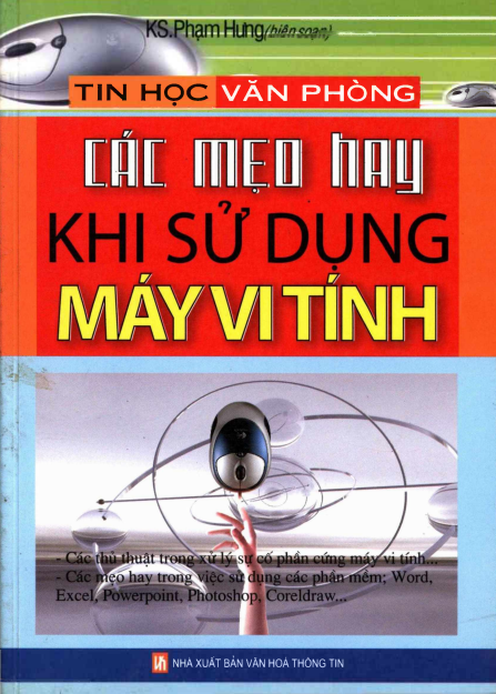 Các Mẹo Hay Khi Sử Dụng Máy Vi Tính (NXB Văn Hóa Thông Tin 2008) - Phạm Hưng, 251 Trang