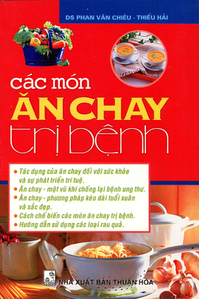 Các Món Ăn Chay Trị Bệnh (NXB Thuận Hóa 2009) - Phan Văn Chiêu, 110 Trang