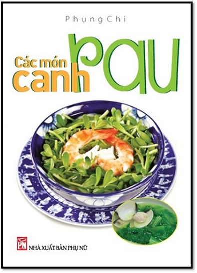 Các Món Canh Rau (NXB Phụ Nữ 2013) - Phụng Chi, 142 Trang