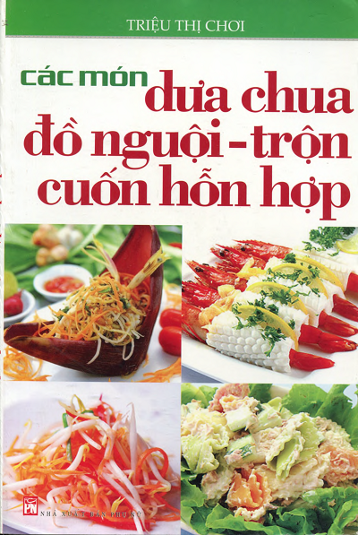 Các Món Dưa Chua Đồ Nguội Trộn Cuốn Hỗn Hợp (NXB Phụ Nữ 2012) - Triệu Thị Chơi, 190 Trang