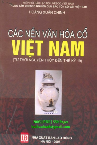 Các Nền Văn Hóa Cổ Việt Nam (NXB Lao Động 2005) - Hoàng Xuân Chinh, 559 Trang