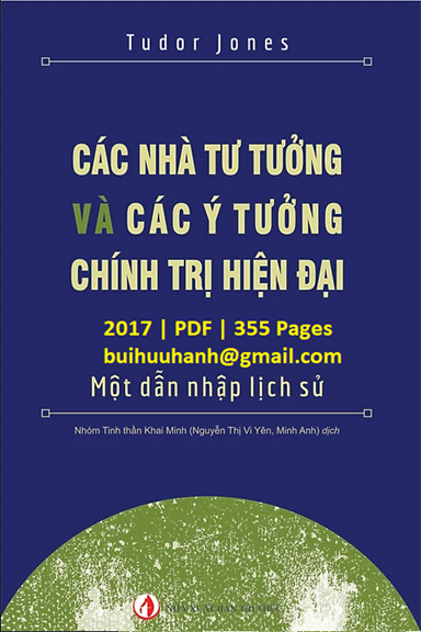 Các Nhà Tư Tưởng Và Các Ý Tưởng Chính Trị Hiện Đại (NXB Tri Thức 2017) - Tudor Jones, 355 Trang