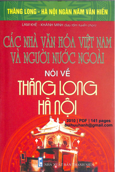 Các Nhà Văn Hoá Việt Nam Và Người Nước Ngoài Nói Về Thăng Long Hà Nội - Lam Khê, 141 Trang