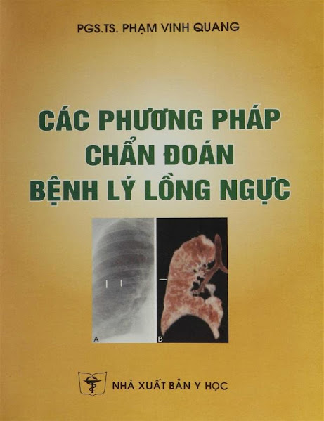 Các Phương Pháp Chẩn Đoán Bệnh Lý Lồng Ngực (NXB Y Học 2009) - Phạm Vinh Quang, 243 Trang
